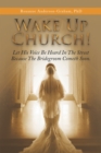 Wake up Church! : Let His Voice Be Heard in the Street Because the Bridegroom Cometh Soon. - eBook