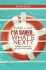 I'm Saved ... What's Next? Study Guide : Building a Relationship 10 Keys to Walk with God - Book