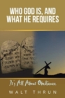 Who God Is, and What He Requires : It's All About Obedience - Book