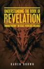 Understanding the Book of Revelation : Through History, the Seals, Witnesses and Kings - Book