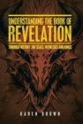 Understanding the Book of Revelation : Through History, the Seals, Witnesses and Kings - Book