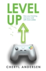 Level Up : How Your Gaming, and Your Walk with God Collide - eBook