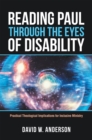 Reading Paul Through the Eyes of Disability : Practical Theological Implications for Inclusive Ministry - eBook