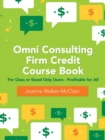 Omni Consulting Firm Credit Course Book : For Class or Stand Only Users - Profitable for All - Book