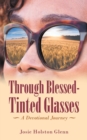 Through Blessed-Tinted Glasses : A Devotional Journey - Book