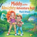 Middy and Her Almighty Adventure Belt : Mack Attack - eBook