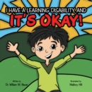 It's Okay! : I Have a Learning Disability, And - eBook
