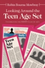 Looking Around the Teen Age Set : Celebrating the Rmsh Class of 1971 - eBook