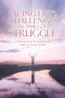 Facing Life's Challenges in Times of Struggle : A Reimaging of the Jacob-Joseph Saga in Genesis 27-46 - Book