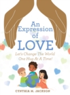 An Expression of Love : Let's Change the World One Hug at a Time! - Book