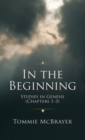In the Beginning : Studies in Genesis (Chapters 1-3) - Book