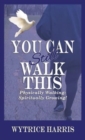 You Can Still Walk This : Physically Walking: Spiritually Growing! - Book