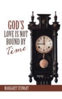 God's Love Is Not Bound by Time - eBook