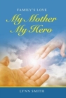 My Mother My Hero : Family's Love - Book