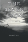 The Seven Days : Making Sense of the Bible's Structure - Book
