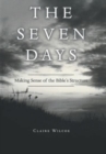 The Seven Days : Making Sense of the Bible's Structure - Book