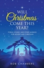 Will Christmas Come This Year? : Poems, Hymns, and Other Musings for Advent and Christmas - Book