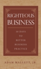 Righteous Business : 30 Days to Better Business Practice - Book