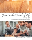 Jesus Is the Bread of Life : All the Rest Are Man-Made Recipes - eBook