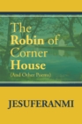 The Robin of Corner House : (And Other Poems) - eBook