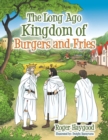 The Long Ago Kingdom of Burgers and Fries - Book