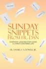 Sunday Snippets from Fr. Dan : Everyday Lessons for Living a Christ-Centered Life - eBook