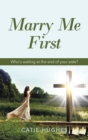 Marry Me First : Who's Waiting at the End of Your Aisle? - eBook