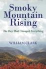 Smoky Mountain Rising : The Day That Changed Everything - Book
