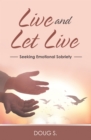 Live and Let Live : Seeking Emotional Sobriety - eBook