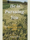 He Is Pursuing You : Stop Questioning Your Faith - Book