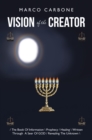 Vision of the Creator : / the Book of Information \ Prophecy / Healing \ Written Through a Seer of God / Revealing the Unknown \ - eBook