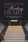 Reflections of a Healing Heart : Notes of Encouragement, Love Letters, Pivot Points, Prayers - eBook