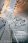 Sailing Toward the Son : Our Destination the New Jerusalem Who's Your Captain - eBook