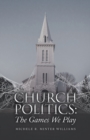 Church Politics : The Games We Play - Book