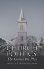 Church Politics: : The Games We Play - eBook