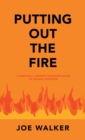 Putting out the Fire : A Personal Journey from Bondage to Sexual Freedom - Book