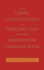 How Greed, Coveteousness and Personal Gain Dominates Modern-Day Evangelicalism - eBook