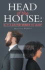 Head of the House: : Is It a Sin for Women to Lead? - eBook
