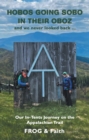 Hobos Going Sobo in Their Oboz  and We Never Looked Back ... : Our In-Tents Journey on the Appalachian Trail - eBook