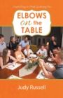Elbows on the Table : Simple Ways to Make Gathering Fun - Book