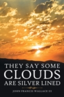 They Say Some Clouds Are Silver Lined - Book