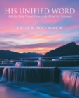 His Unified Word : A 40-Day Study Through Themes in the Old and New Testaments - eBook
