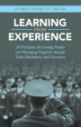 Learning from Experience : 50 Principles for Leading People and Managing Programs Through Trials, Tribulations, and Successes - eBook
