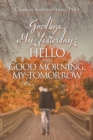 Goodbye, My Yesterday : Hello and Good Morning, My Tomorrow - Book