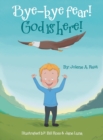 Bye-Bye Fear! God Is Here! - Book