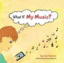What If My Music? - Book