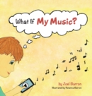 What If My Music? - Book