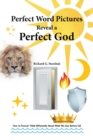 Perfect Word Pictures Reveal a Perfect God : How to Forever Think Differently About What We See Before Us! - eBook