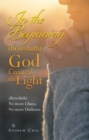 In the Beginning (Bereshith) God Created the Light : (Bereshith)  No More Chaos, No More Darkenss - eBook