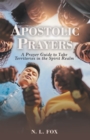 Apostolic Prayers : A Prayer Guide to Take Territories in the Spirit Realm - eBook
